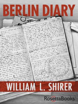 Berlin Diary by William L. Shirer