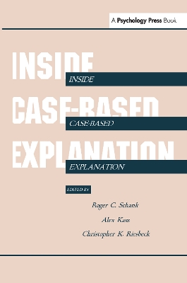 Inside Case-Based Explanation by Roger C. Schank