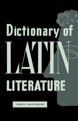 Dictionary of Latin Literature by James H Mantinband