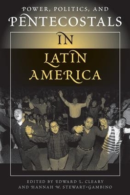Power, Politics, And Pentecostals In Latin America book