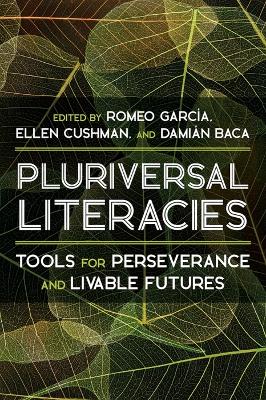 Literacies of/from the Pluriversal: Tools for Perseverance and Livable Futures book