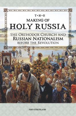 Making of Holy Russia by John Strickland