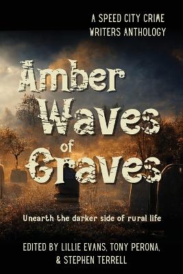 Amber Waves of Graves: Unearth the darker side of rural life book