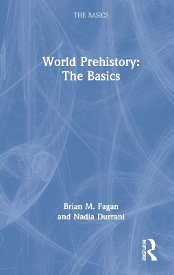 World Prehistory: The Basics by Brian M. Fagan