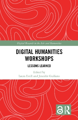 Digital Humanities Workshops: Lessons Learned by Laura Estill