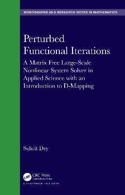 Perturbed Functional Iterations: A Matrix Free Large-Scale Nonlinear System Solver in Applied Science with an Introduction to D-Mapping book