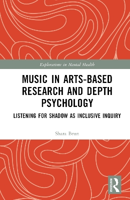 Music in Arts-Based Research and Depth Psychology: Listening for Shadow as Inclusive Inquiry book