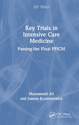 Key Trials in Intensive Care Medicine: Passing the Final FFICM book