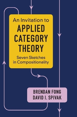 An Invitation to Applied Category Theory: Seven Sketches in Compositionality book