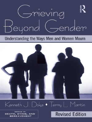 Grieving Beyond Gender: Understanding the Ways Men and Women Mourn, Revised Edition by Kenneth J. Doka