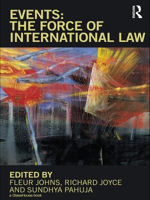 Events: The Force of International Law by Fleur Johns