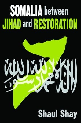 Somalia Between Jihad and Restoration by Shaul Shay