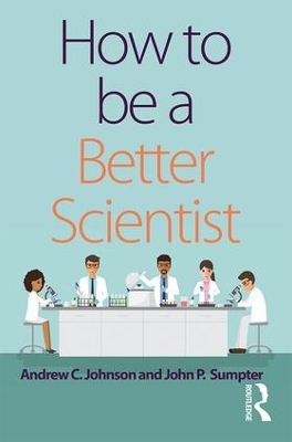 How to be a Better Scientist by Andrew Johnson