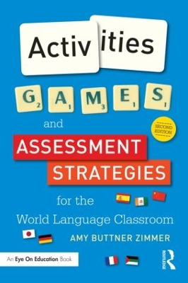 Activities, Games, and Assessment Strategies for the World Language Classroom book