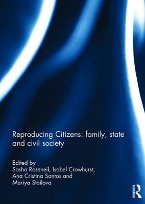 Reproducing Citizens: Family, State and Civil Society by Sasha Roseneil