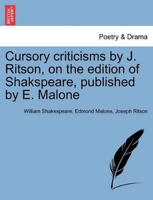 Cursory Criticisms [By J. Ritson], on the Edition of Shakspeare, Published by E. Malone. book