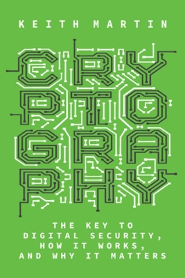 Cryptography: The Key to Digital Security, How It Works, and Why It Matters book