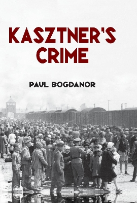 Kasztner's Crime by Paul Bogdanor