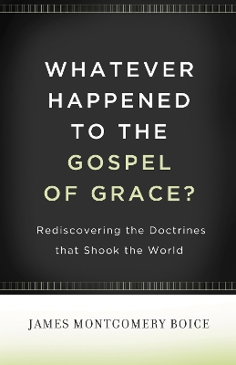 Whatever Happened to The Gospel of Grace? book