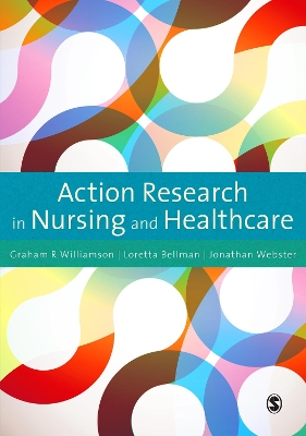 Action Research in Nursing and Healthcare by G.R. Williamson
