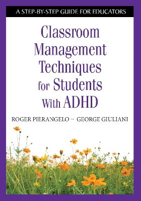 Classroom Management Techniques for Students With ADHD: A Step-by-Step Guide for Educators book