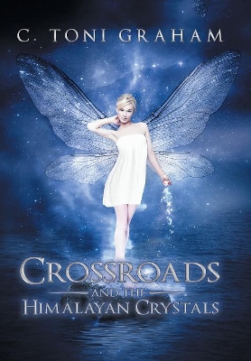 Crossroads and the Himalayan Crystals by C Toni Graham