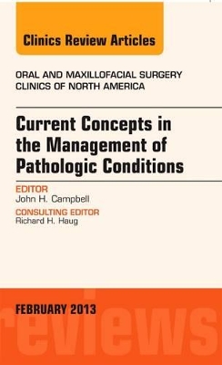 Current Concepts in the Management of Pathologic Conditions, An Issue of Oral and Maxillofacial Surgery Clinics book