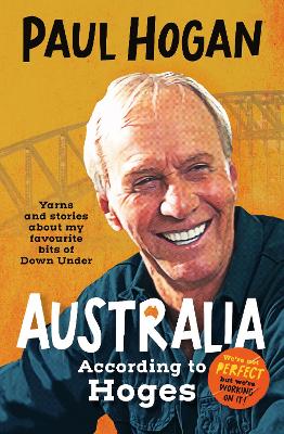 Australia According To Hoges: Laugh out loud yarns and stories from a legendary iconic Australian and author of the hilarious bestselling memoir THE TAP DANCING KNIFE THROWER book