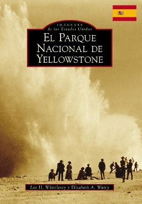 Yellowstone National Park (Spanish Version) by Lee H Whittlesey