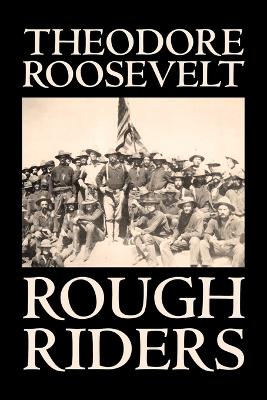 Rough Riders by Theodore Roosevelt