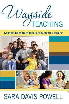 Wayside Teaching: Connecting with Students to Support Learning by Sara Davis Powell