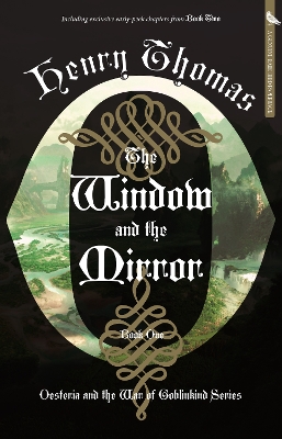 The Window and the Mirror: Book One: Oesteria and the War of Goblinkind book