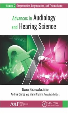 Advances in Audiology and Hearing Science: Volume 2: Otoprotection, Regeneration, and Telemedicine book