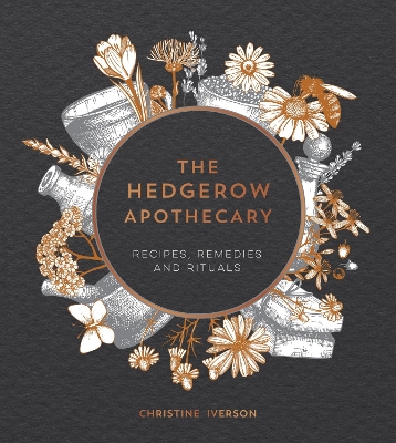 The Hedgerow Apothecary: Recipes, Remedies and Rituals book