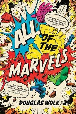 All of the Marvels: An Amazing Voyage into Marvel’s Universe and 27,000 Superhero Comics book