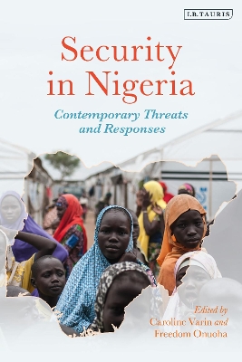 Security in Nigeria: Contemporary Threats and Responses by Caroline Varin