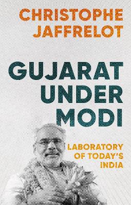 Gujarat Under Modi: Laboratory of Today's India book