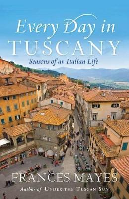 Every Day In Tuscany book