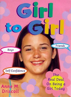 Girl to Girl: The Real Deal on Being a Girl Today book