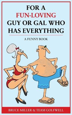 For a Fun-Loving Guy or Gal Who Has Everything: A Funny Book book