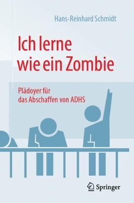 Ich lerne wie ein Zombie: Plädoyer für das Abschaffen von ADHS book