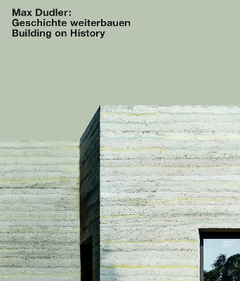 Max Dudler: Geschichte weiterbauen / Building on History book