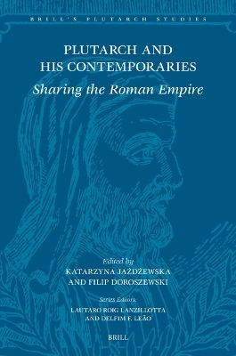Plutarch and his Contemporaries: Sharing the Roman Empire by Katarzyna Jażdżewska