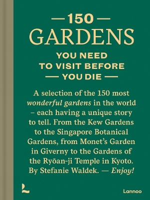 150 Gardens You Need To Visit Before You Die book