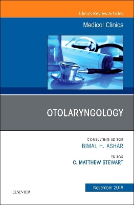 Otolaryngology, An Issue of Medical Clinics of North America: Volume 102-6 book