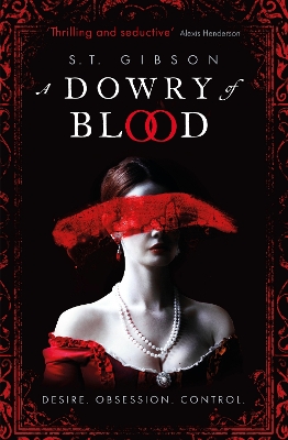 A Dowry of Blood: THE GOTHIC SUNDAY TIMES BESTSELLER by S.T. Gibson