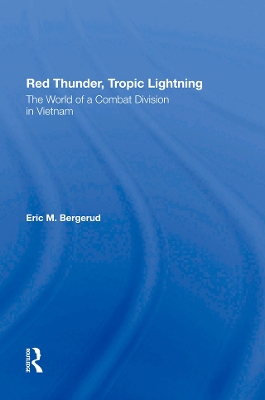 Red Thunder, Tropic Lightning: The World Of A Combat Division In Vietnam by Eric M Bergerud
