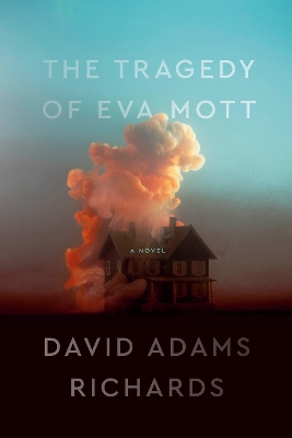 The Tragedy of Eva Mott by David Adams Richards