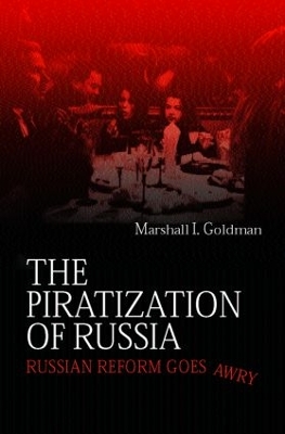 The Piratization of Russia by Marshall I. Goldman