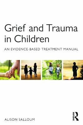 Grief and Trauma in Children by Alison Salloum
